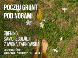 Poczuj grunt pod nogami, trening samoregulacji (edycja weekendowa) 20-21.09.2025